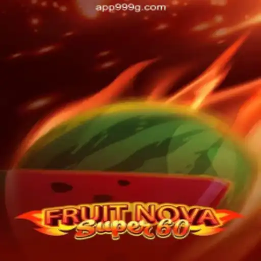 Exploring FruitNovaSuper60: A Thrilling Adventure on 999G.COM⭐️